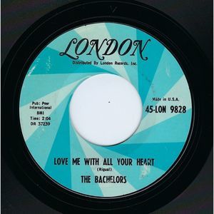 Bachelors ‎45 Love Me With All Of Your Heart/There's No Room In My Heart VG+